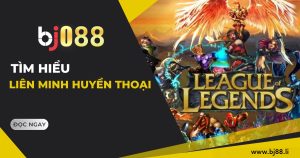 lien minh huyen thoai bj88 li