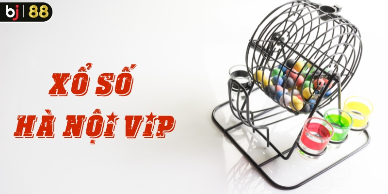 Giới thiệu xổ số Hà Nội Vip BJ88